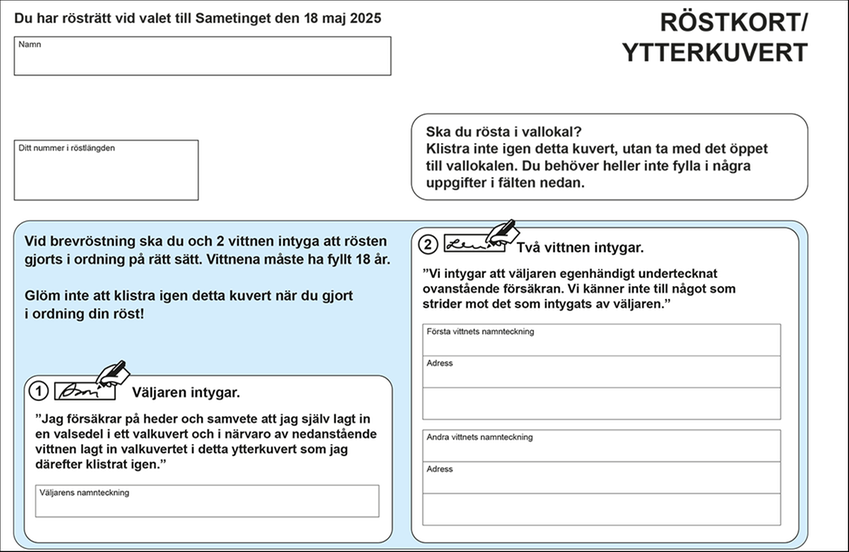 På röstkortet/kuvertet från Sametinget står ditt namn och ditt nummer i röstlängden. På kuvertet finns också fält där du själv och två vittnen ska skriva era namnteckningar om du ska brevrösta.